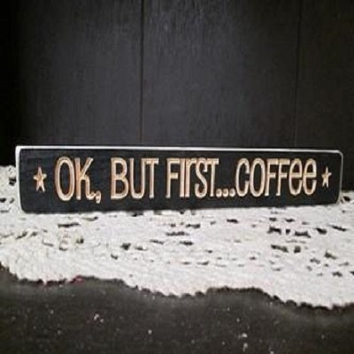 Ok But First Coffee Sign