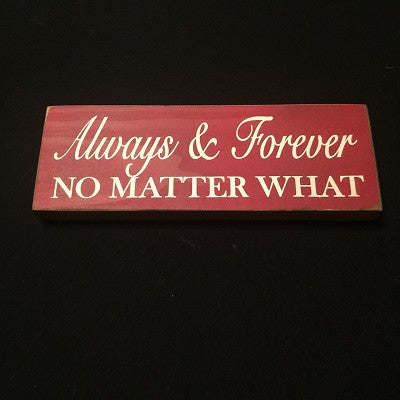 Always & Forever No Matter What Sign