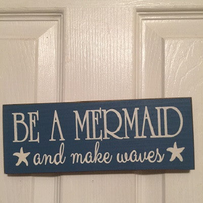 Be A Mermaid Make Waves Sign