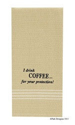 I Drink Coffee For Your Protection Towel