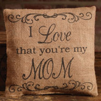 I Love That Your My Mom Pillow