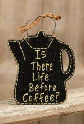 Is There Life Before Coffee Sign